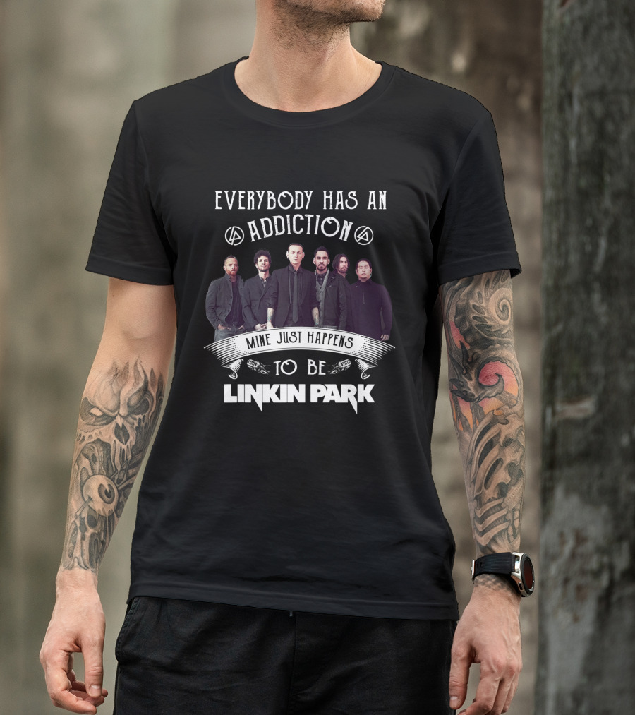Everybody Has An Addiction Mine Just Happens To Be Linkin Park Photo Band Members T-Shirt