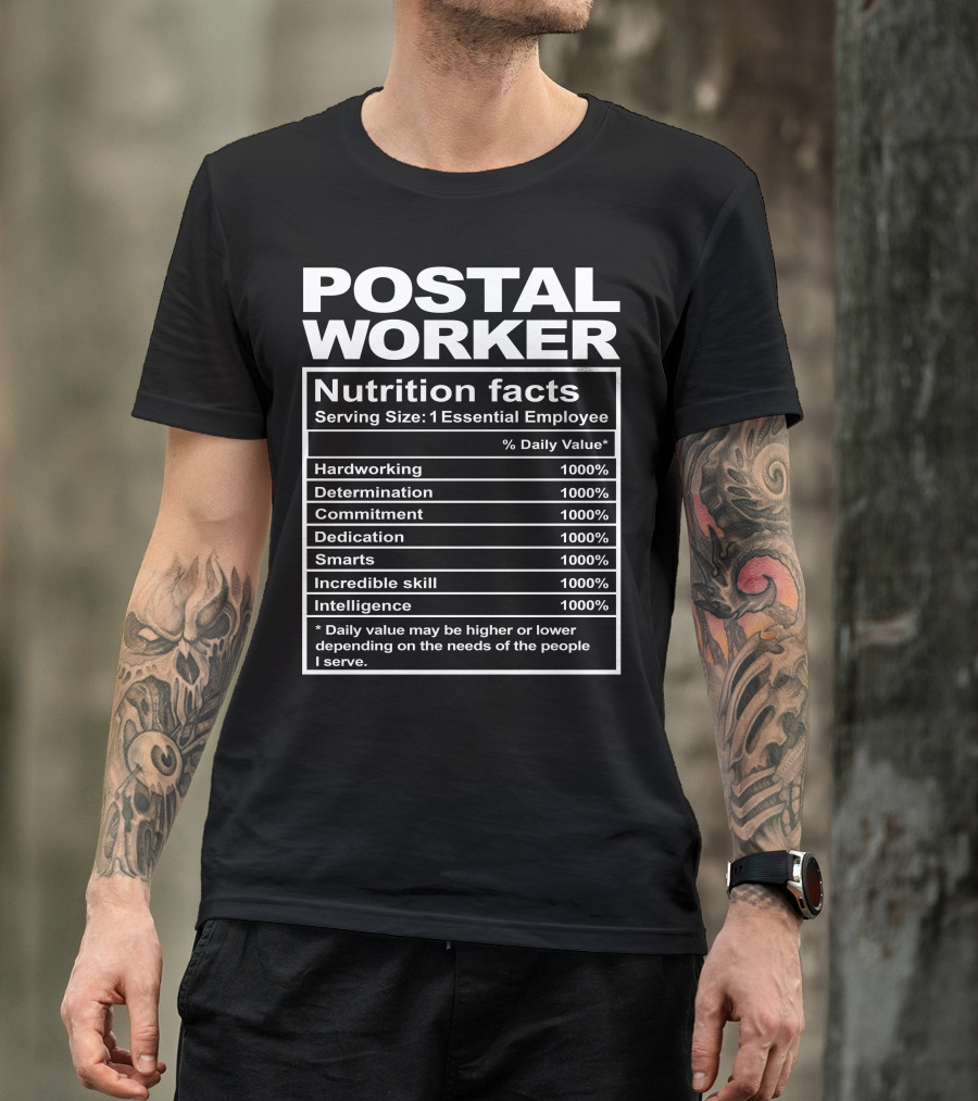 Postal Worker Nutrition Facts Hardworking Determination Commitment Dedication Smarts Incredible Skill Intelligence T-Shirt
