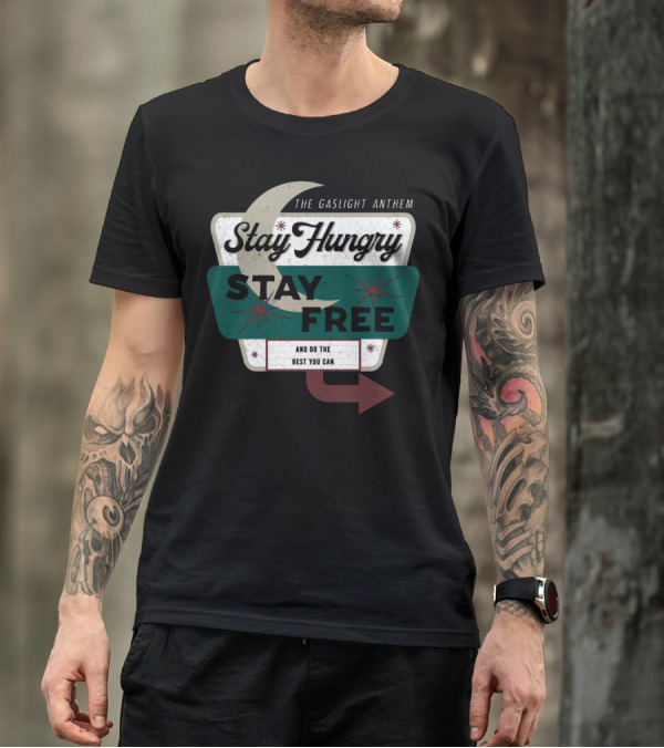 The Gaslight Anthem Stay Hungry Stay Free And Do The Best You Can T-Shirt