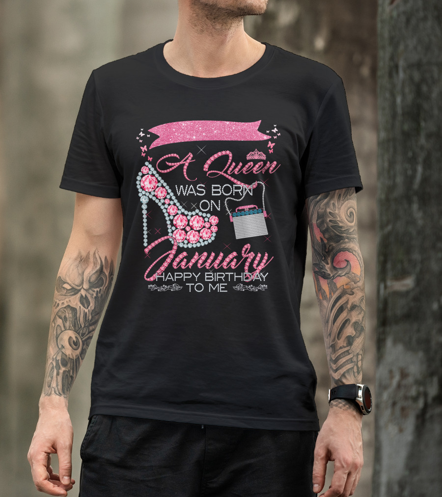 A Queen Was Born On January Happy Birthday To Me T-Shirt
