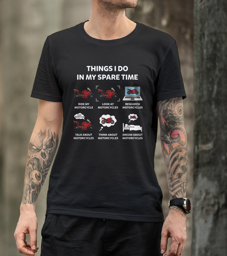 Things I Do In My Spare Time Ride Look Research Talk Think Dream About Motorcycles T-Shirt