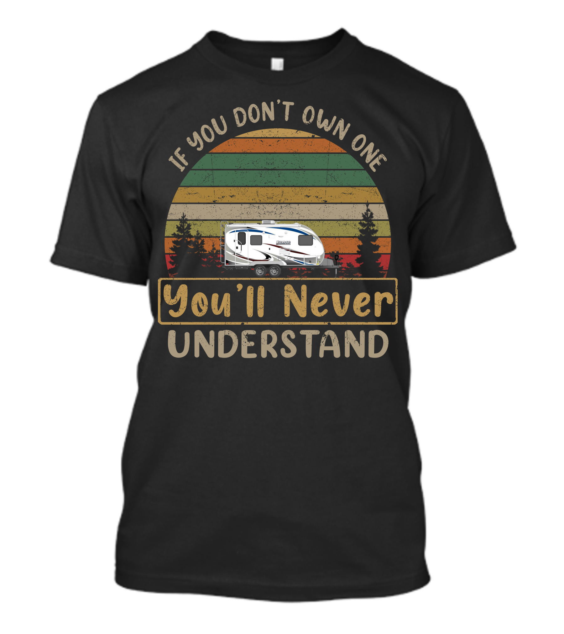 If You Don't Own One You'll Never Understand 2185 Lance Camper T-Shirt