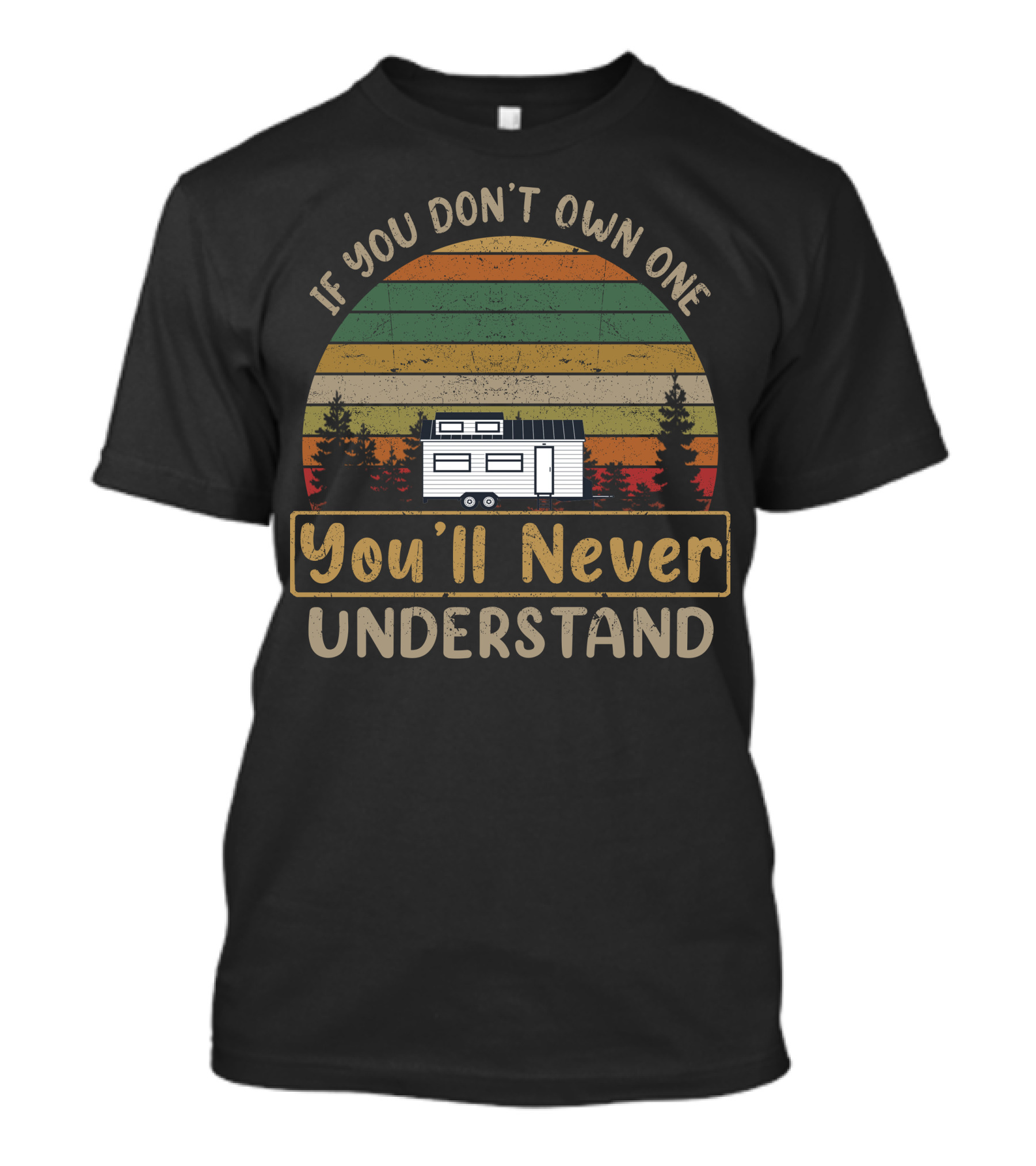 If You Don't Own One You'll Never Understand Holiday Rambler Tiny House Project Retro Stripes T-Shirt