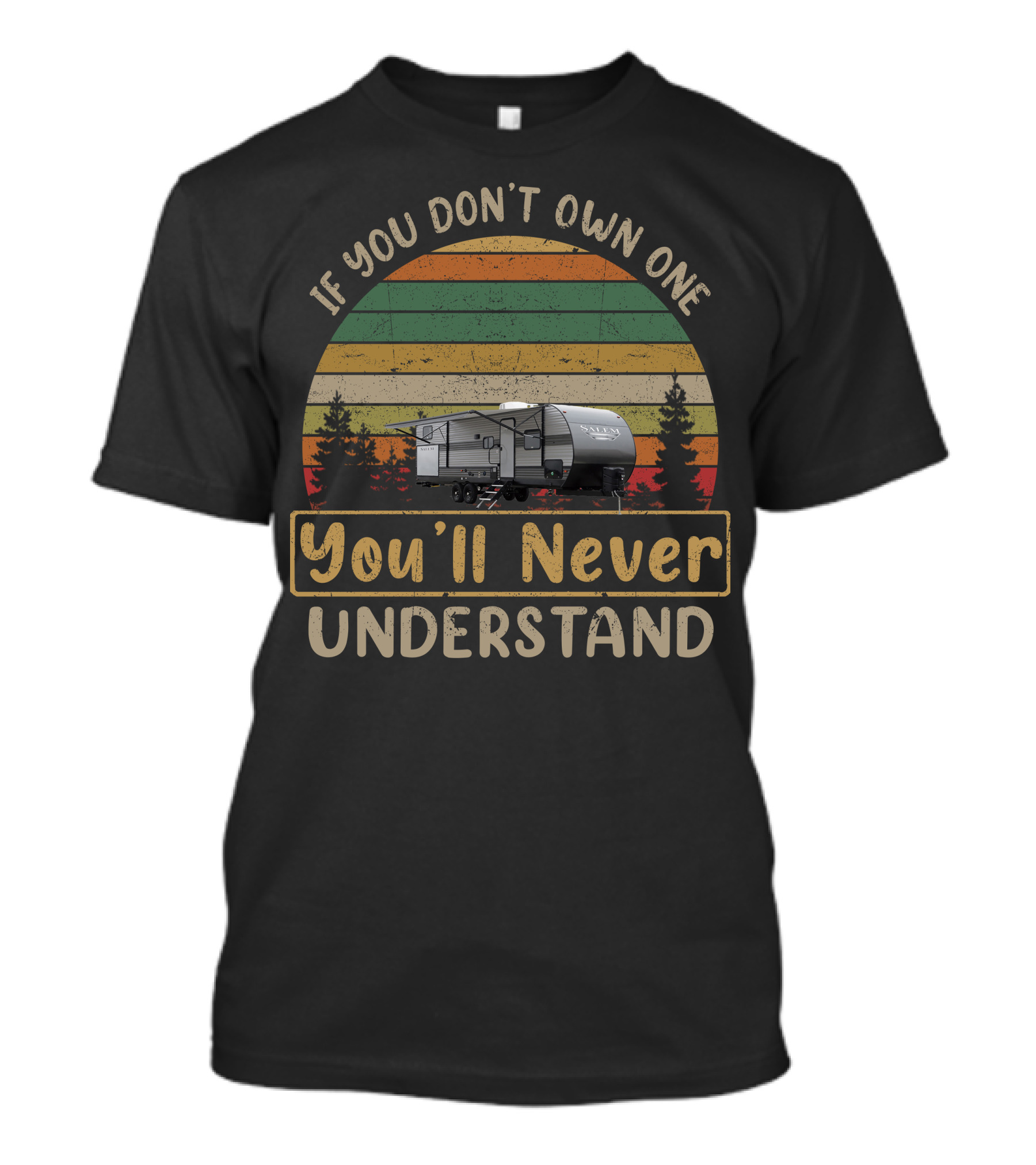 Forest River Salem 30KQBSS If You Don't Own One You'll Never Understand T-Shirt