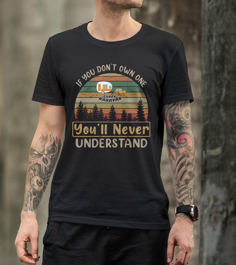 If You Don't Own One Güney Karavan You'll Never Understand T-Shirt