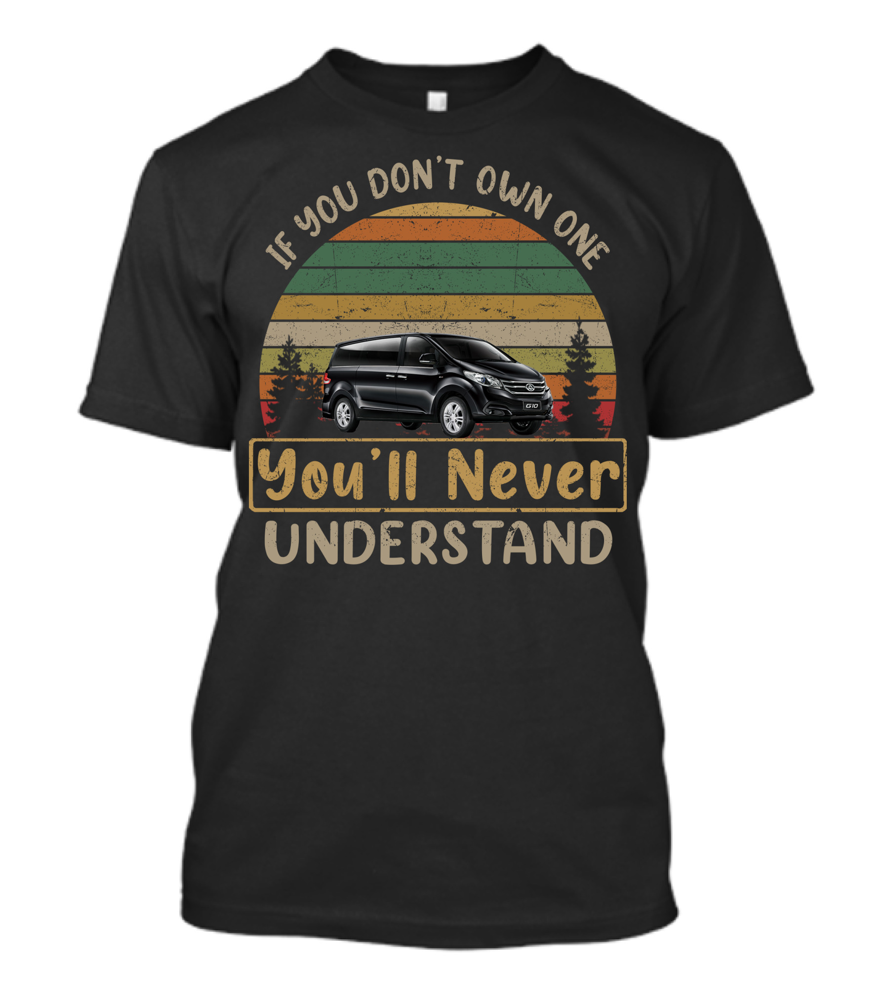 If You Don't Own One LDV G10 You'll Never Understand T-Shirt