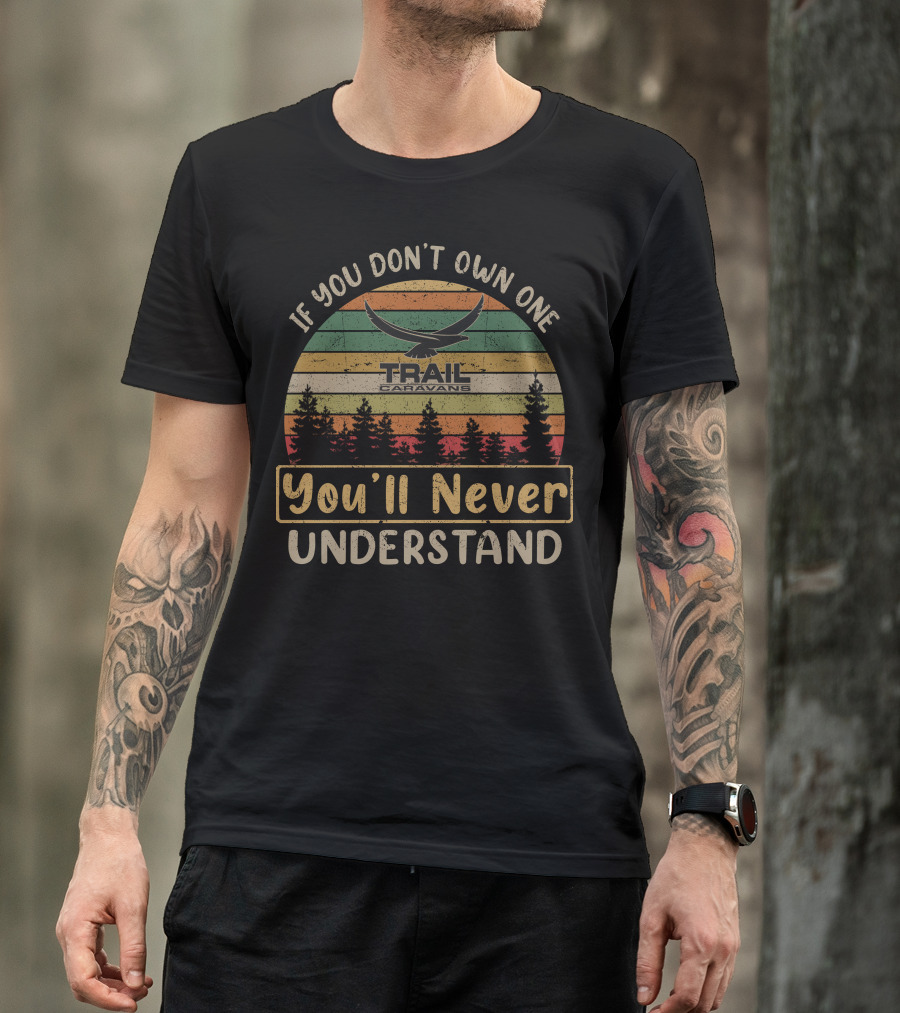Trail Caravans If You Don't Own One You'll Never Understand Silhouette Trees Vintage Sunset T-Shirt