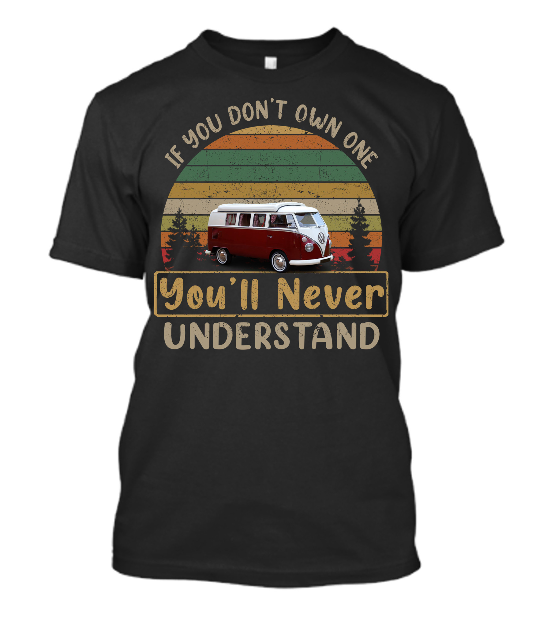 VW Canterbury Pitt If You Don't Own One You'll Never Understand T-Shirt