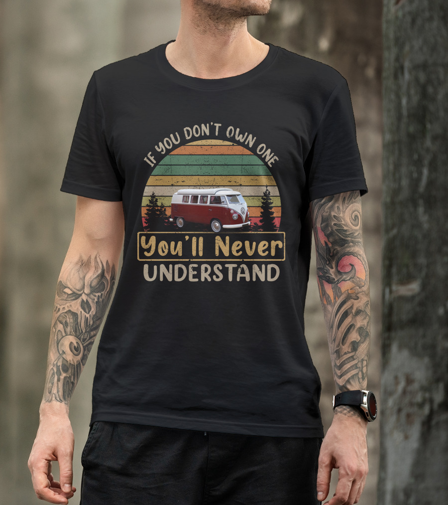 VW Canterbury Pitt If You Don't Own One You'll Never Understand T-Shirt