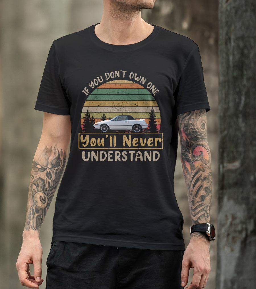 If You Don't Own One You'll Never Understand Mercury Capri Vintage Car T-Shirt