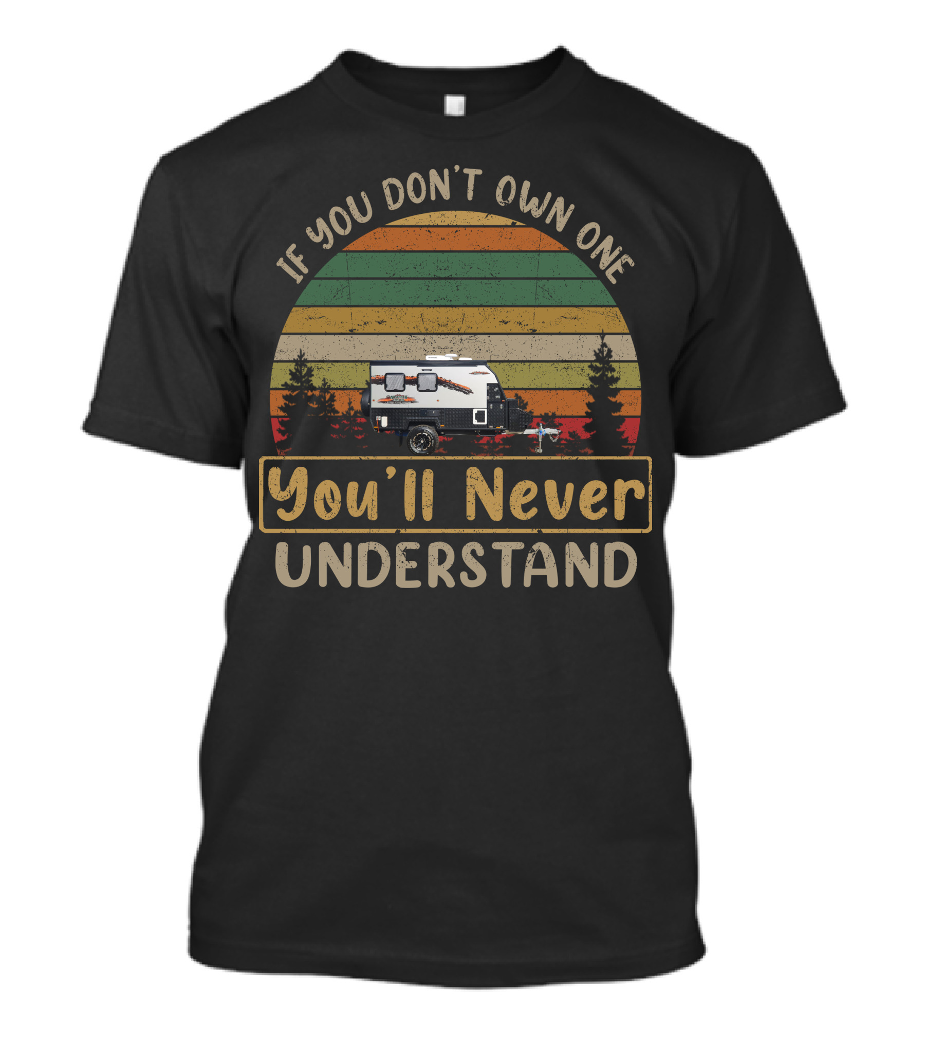 If You Don’t Own One You’ll Never Understand Austrack Hybrid Caravan T-Shirt