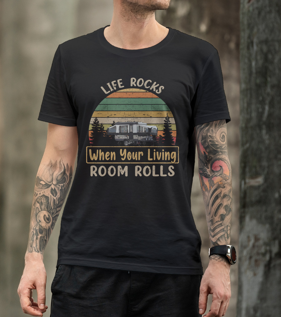 Life Rocks When Your Living Room Rolls Rockwood Tent Camper Retro Sunset T-Shirt
