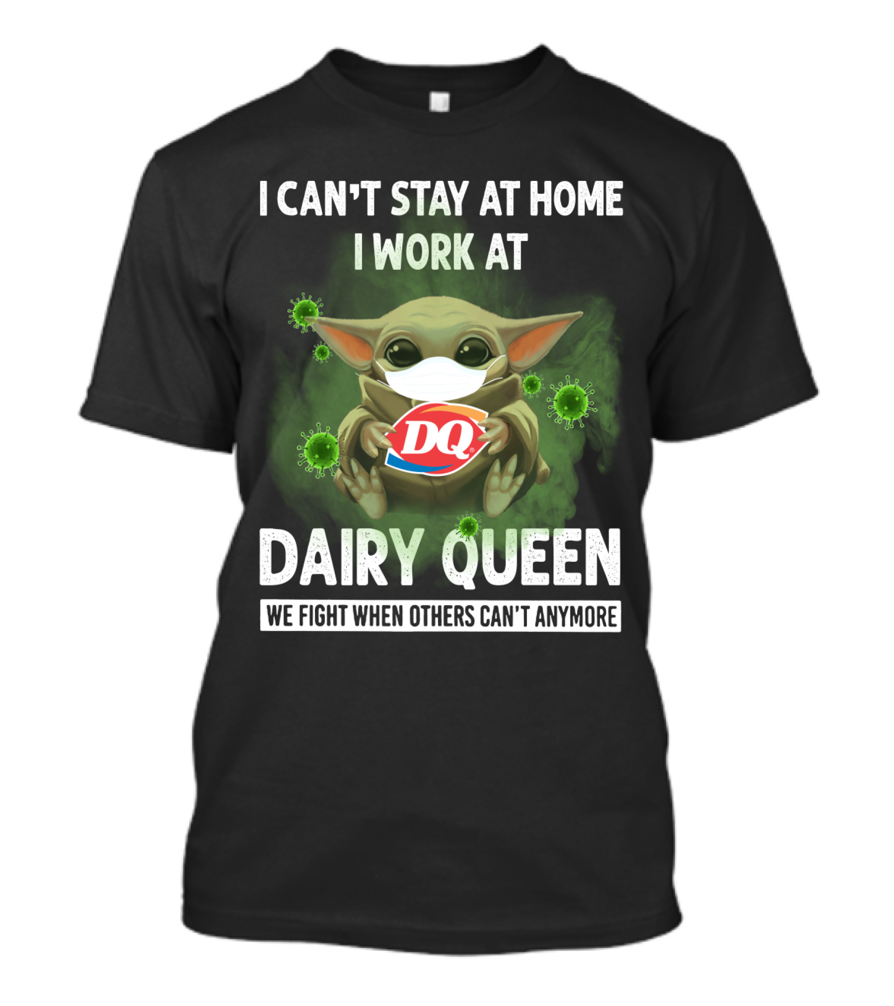 I Can't Stay At Home I Work At Dairy Queen We Fight When Others Can't Anymore DQ Baby Yoda Mask Virus T-Shirt