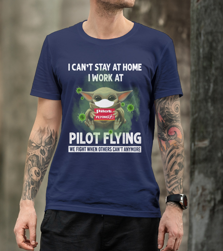 I CAN'T STAY AT HOME I WORK AT PILOT FLYING J WE FIGHT WHEN OTHERS CAN'T ANYMORE T-Shirt