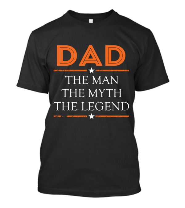 DAD The Man The Myth The Legend Bold Orange And White Star Accents T-Shirt
