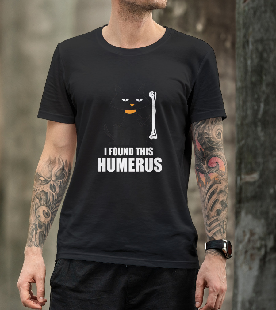 Black Cat Holding Bone With I Found This Humerus Text T-Shirt