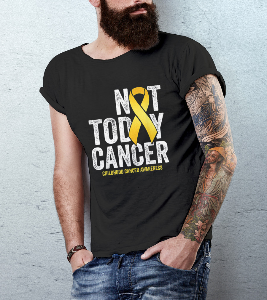 Not Today Cancer Gold Ribbon Childhood Cancer Awareness T-Shirt