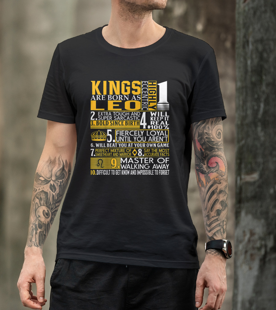 Kings Are Born As Leo: Highly Eccentric Bold Fiercely Loyal Perfect Mixture Impossible To Forget T-Shirt