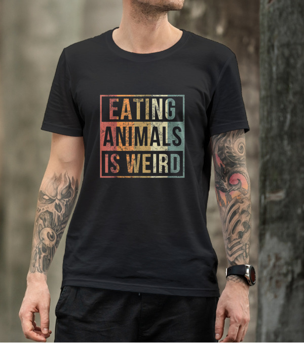 Eating Animals Is Weird Vegan Lover Funny Vegetarian T-Shirt