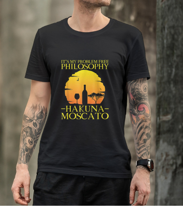 Hakuna Moscato It's My Problem Free Philosophy With Wine Silhouette And Sunset T-Shirt