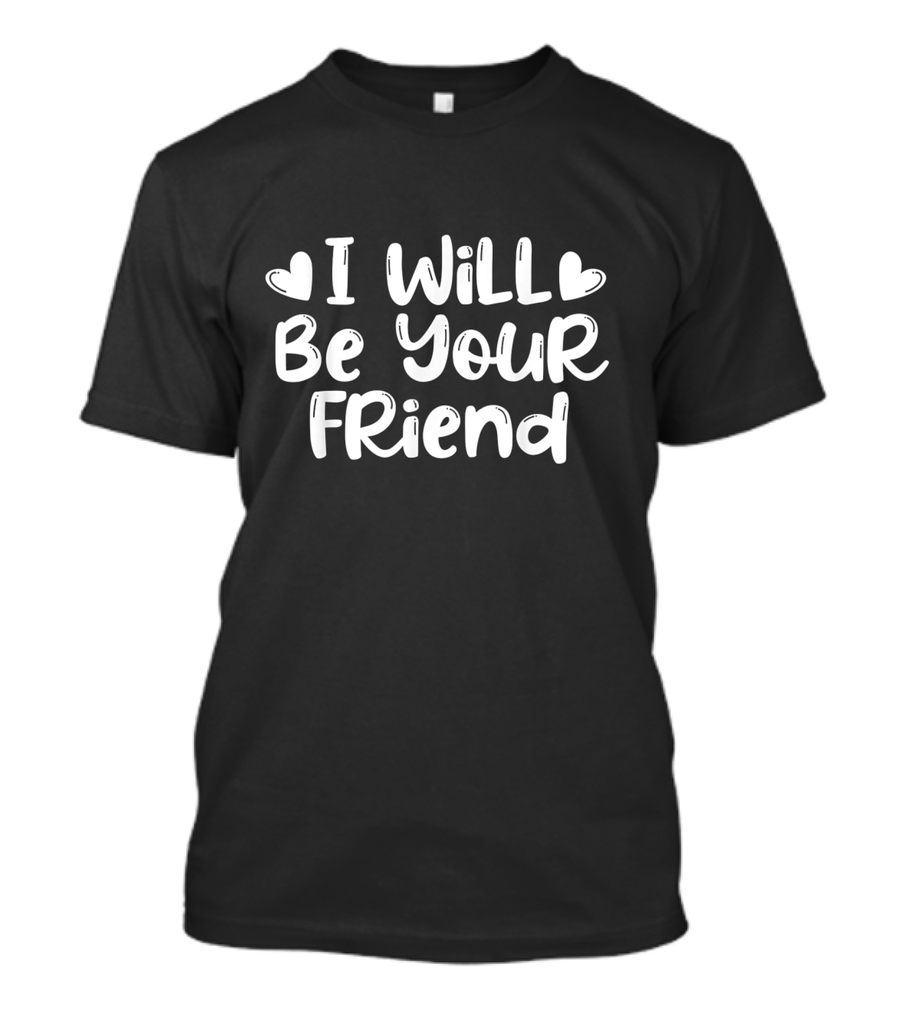 I Will Be Your Friend Anti Bullying Friendship Love Hearts T-Shirt