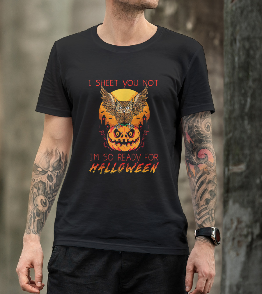 I Sheet You Not Halloween Owl Pumpkin Ready Spooky Night T-Shirt