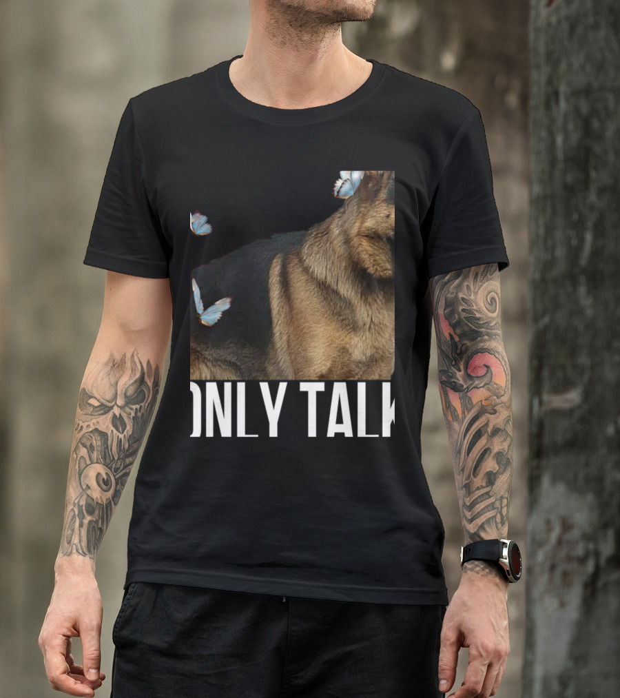 Leave Me Alone Funny German Shepherd Only Talk Butterflies T-Shirt