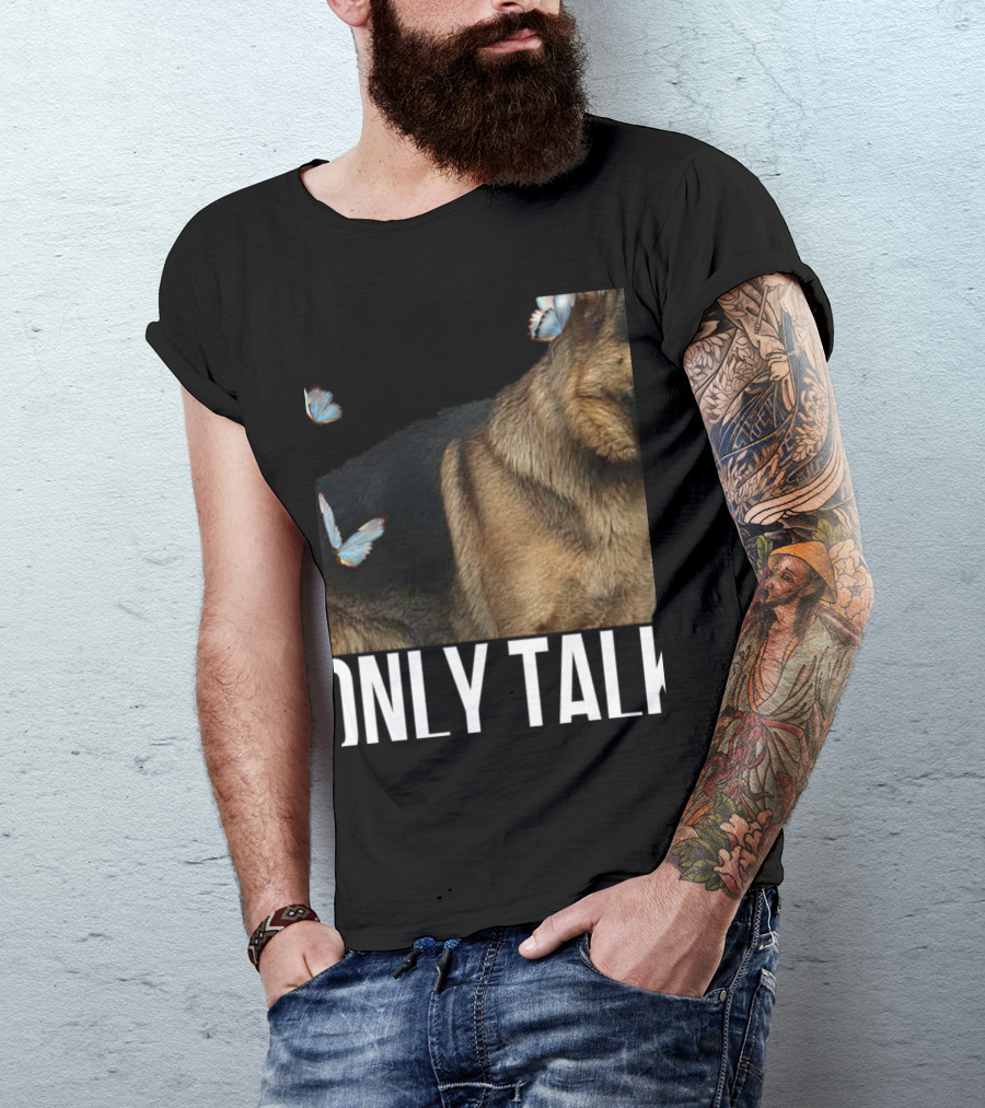 Leave Me Alone Funny German Shepherd Only Talk Butterflies T-Shirt