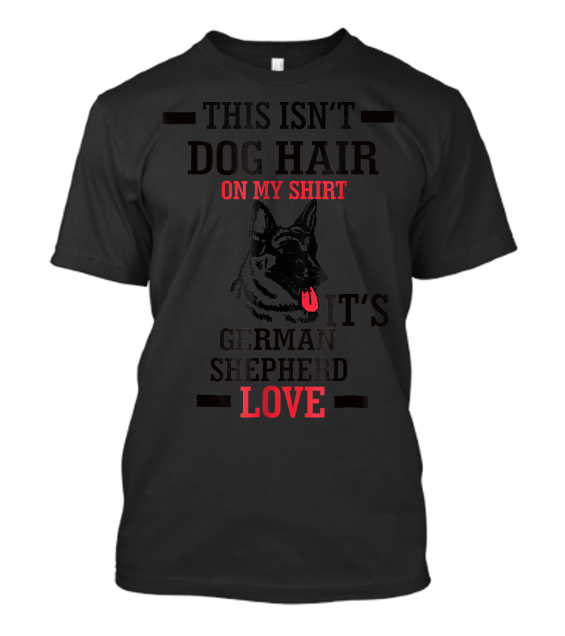 This Isn't Dog Hair On My Shirt It's German Shepherd Love T-Shirt