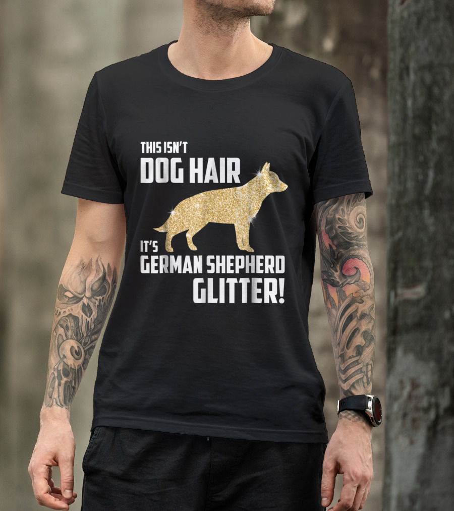 This Isn't Dog Hair It's German Shepherd Glitter German Shepherd Silhouette Gold Sparkle T-Shirt