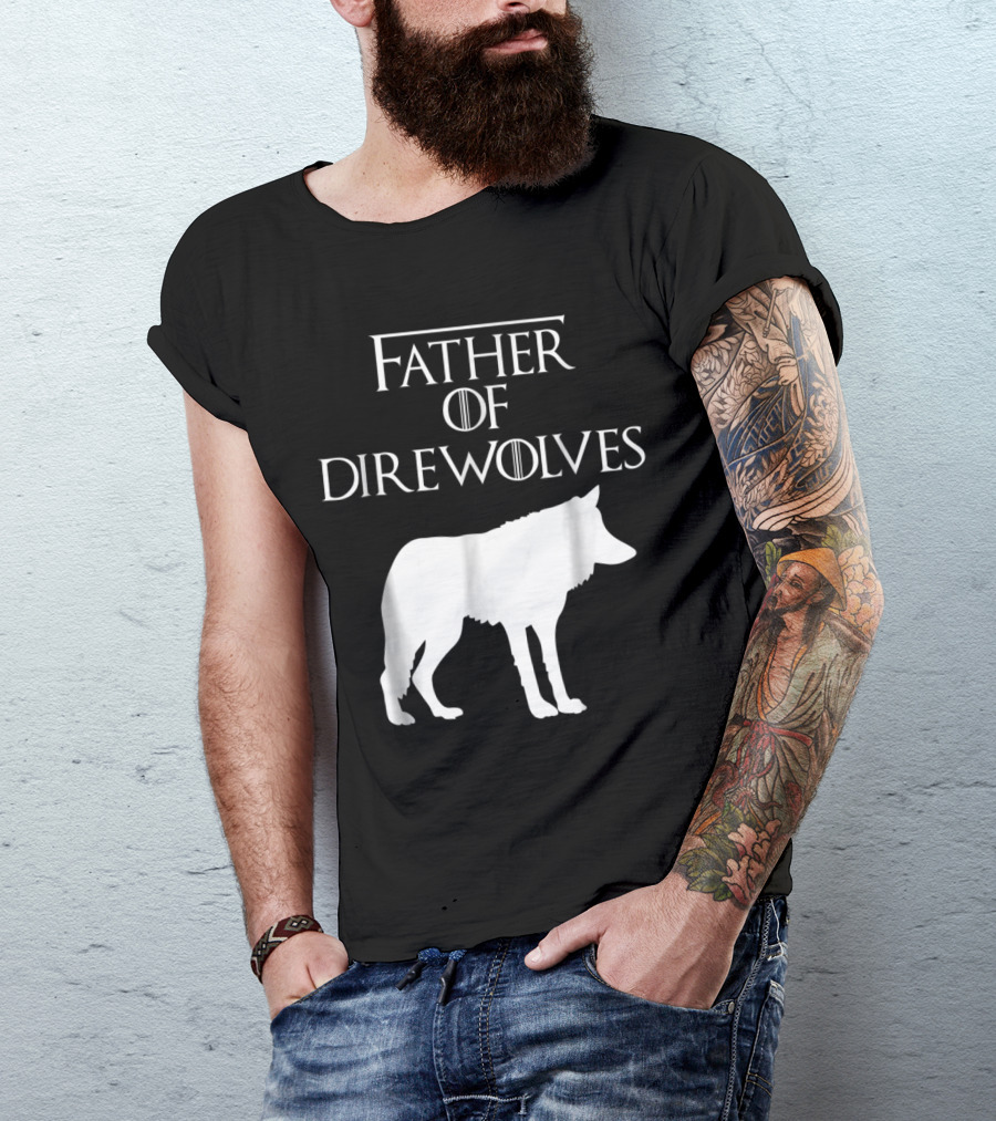 Father Of Direwolves Unique White Lover Gift E010390 T-Shirt