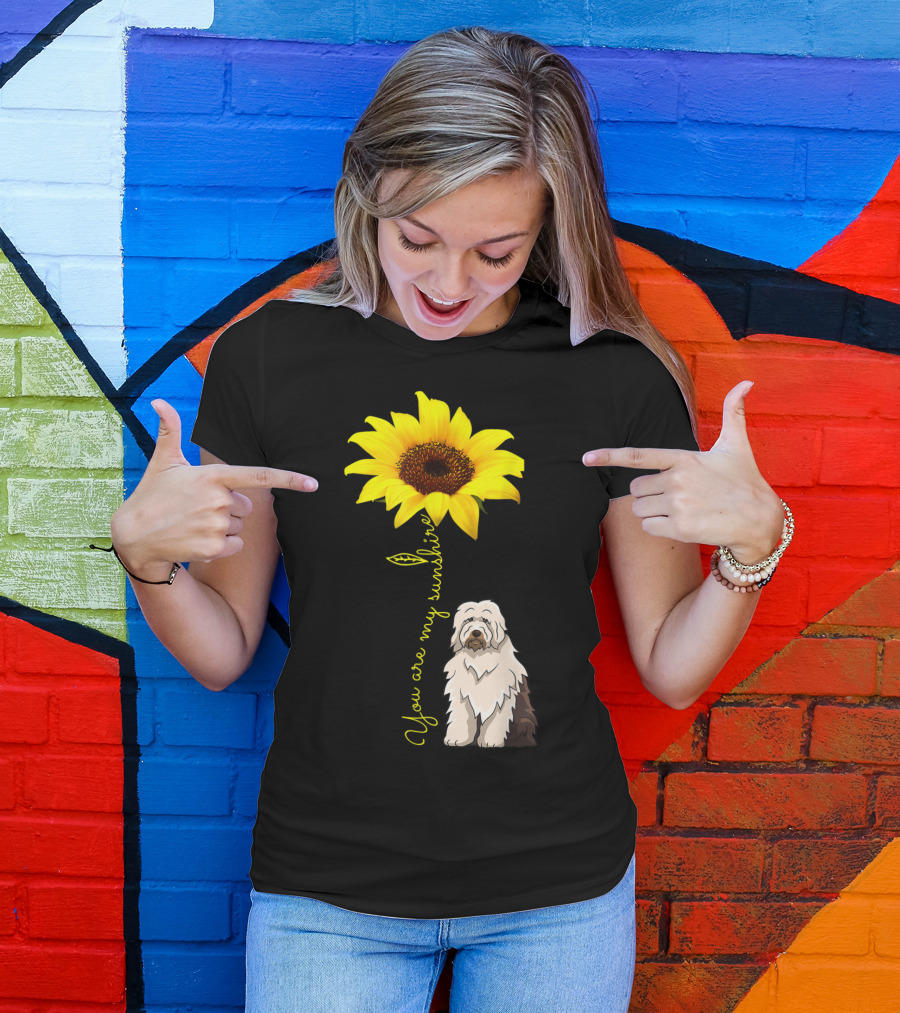 You Are My Sunshine Sunflower With Old English Sheepdog Mom T-Shirt
