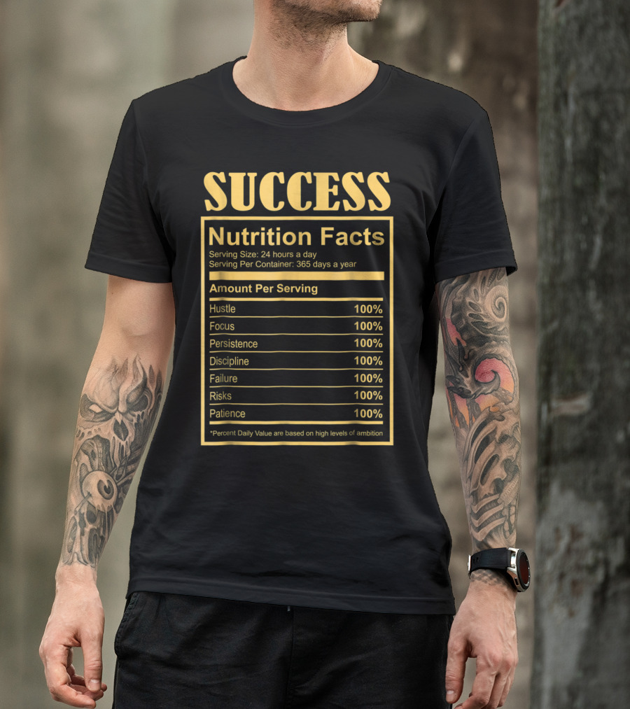 Success Motivational Funny Nutritional Facts Hustle Focus Persistence Discipline 100% T-Shirt