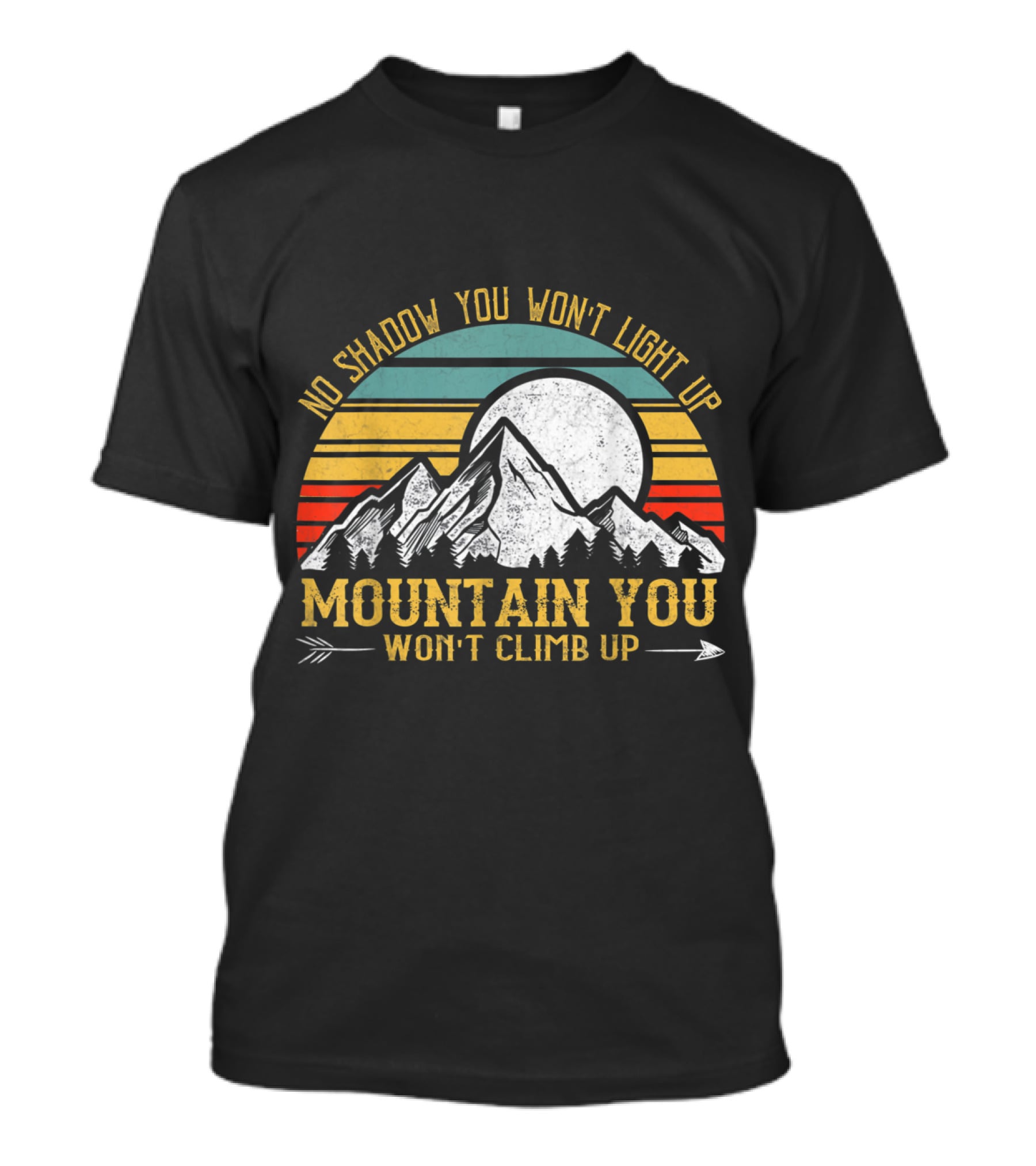 No Shadow You Won't Light Up Mountain You Won't Climb Up Retro Stripes Moon And Mountain T-Shirt