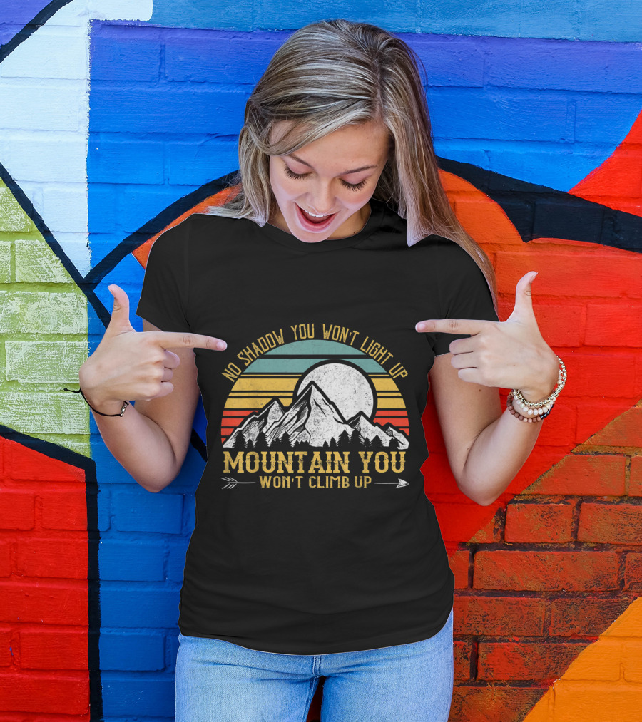 No Shadow You Won't Light Up Mountain You Won't Climb Up Retro Stripes Moon And Mountain T-Shirt