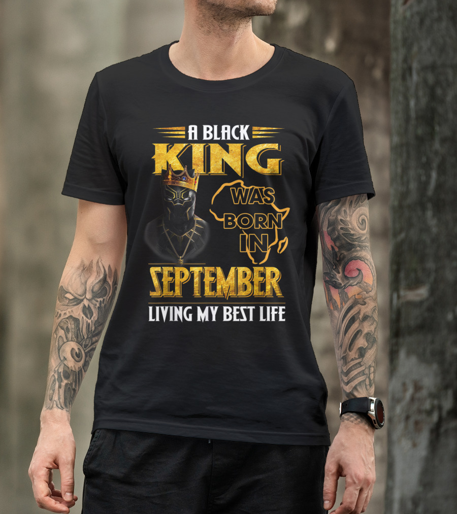 A Black King Was Born In September Living My Best Life Africa Map And Crown Elements T-Shirt
