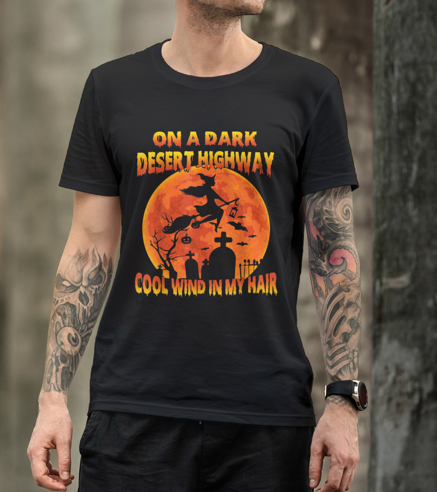 On A Dark Desert Highway Cool Wind In My Hair Witch Flying Over Graveyard And Halloween Moon T-Shirt