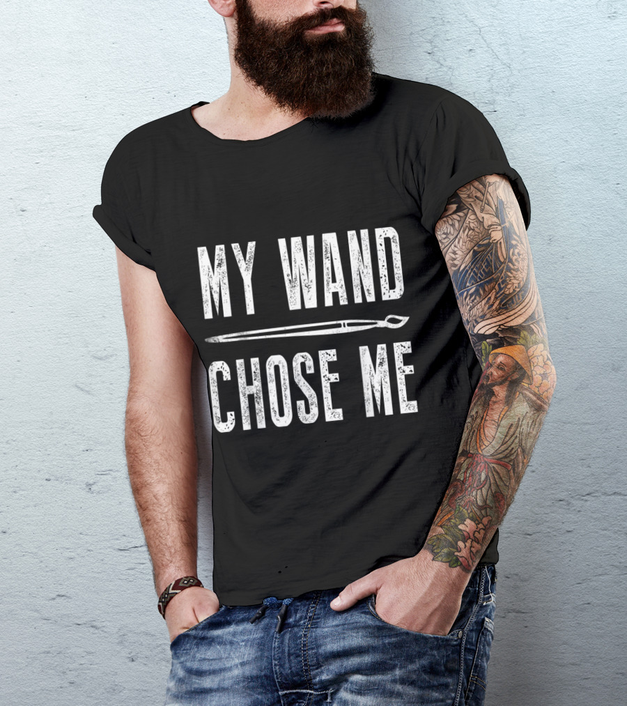 My Wand Chose Me Funny Art Teacher Magic Paintbrush T-Shirt