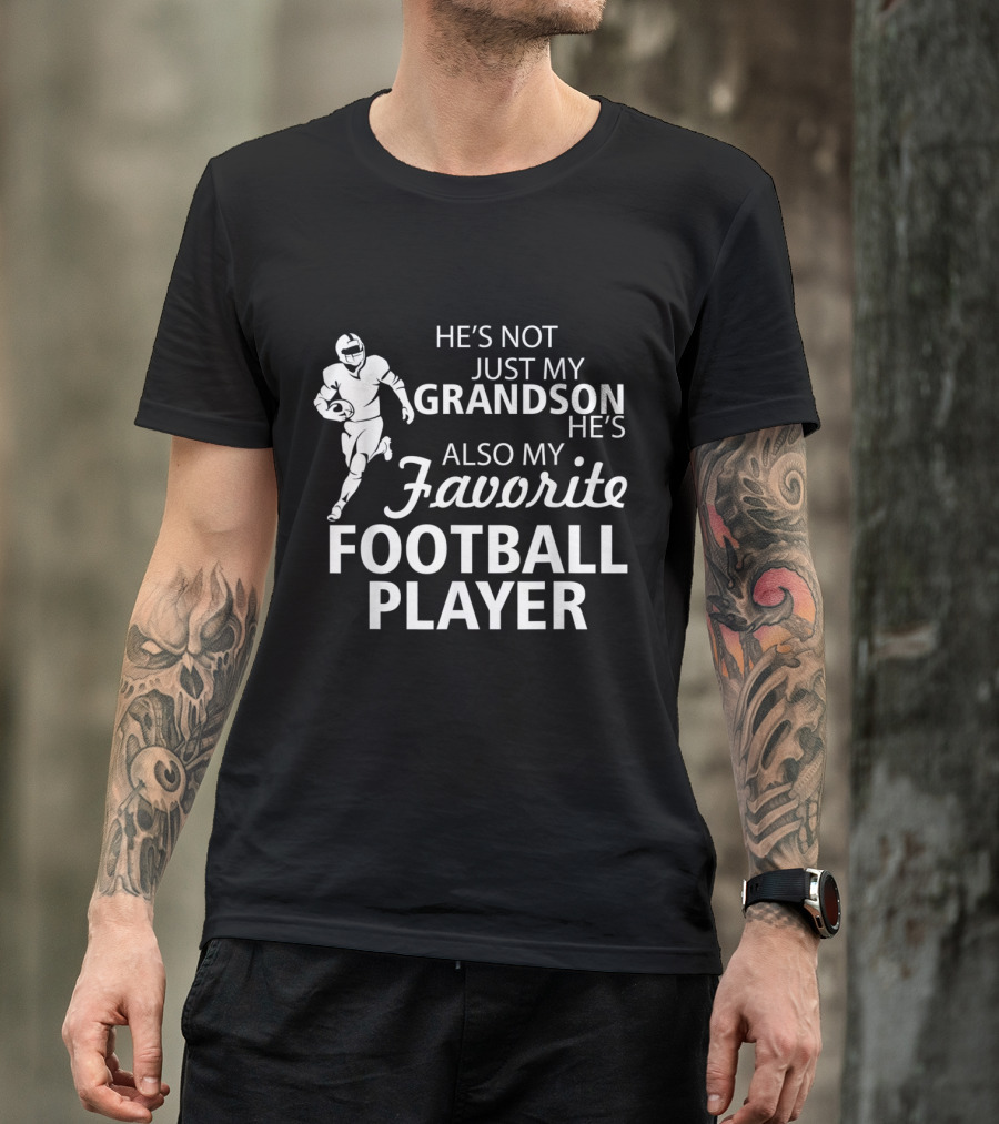 HE'S NOT JUST MY GRANDSON HE'S ALSO MY FAVORITE FOOTBALL PLAYER T-Shirt
