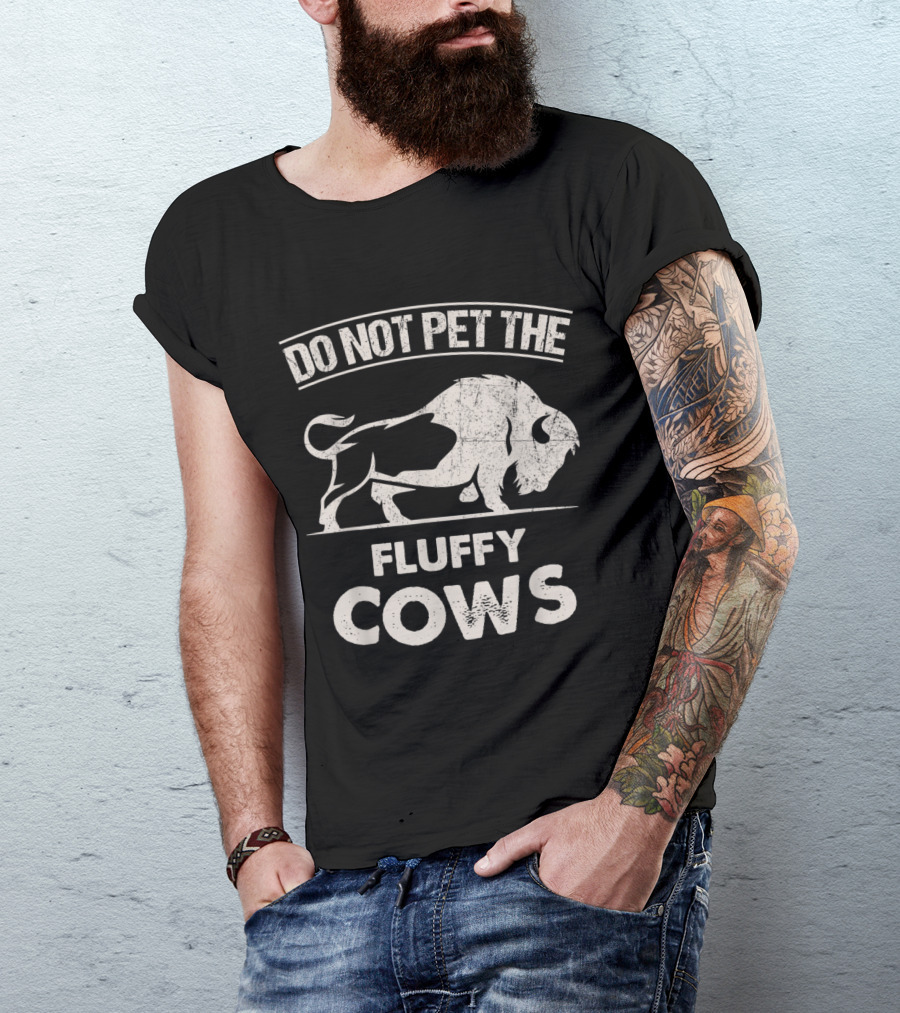 Do Not Pet The Fluffy Cows Funny Bison T-Shirt