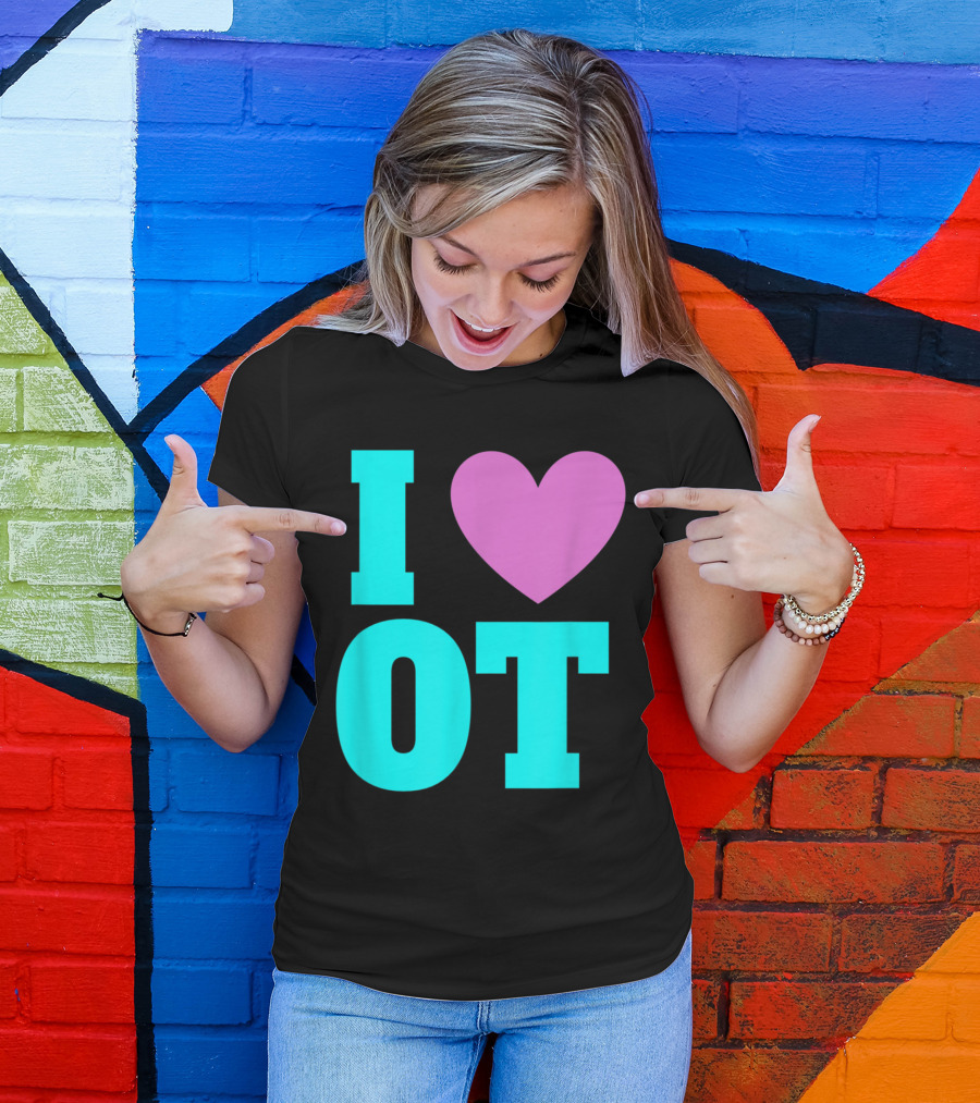 I Love OT Occupational Therapy Therapist T-Shirt