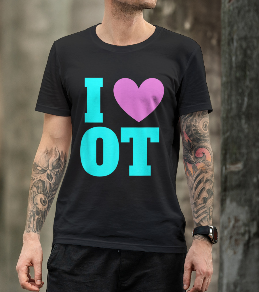 I Love OT Occupational Therapy Therapist T-Shirt