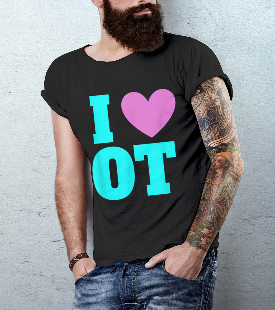 I Love OT Occupational Therapy Therapist T-Shirt
