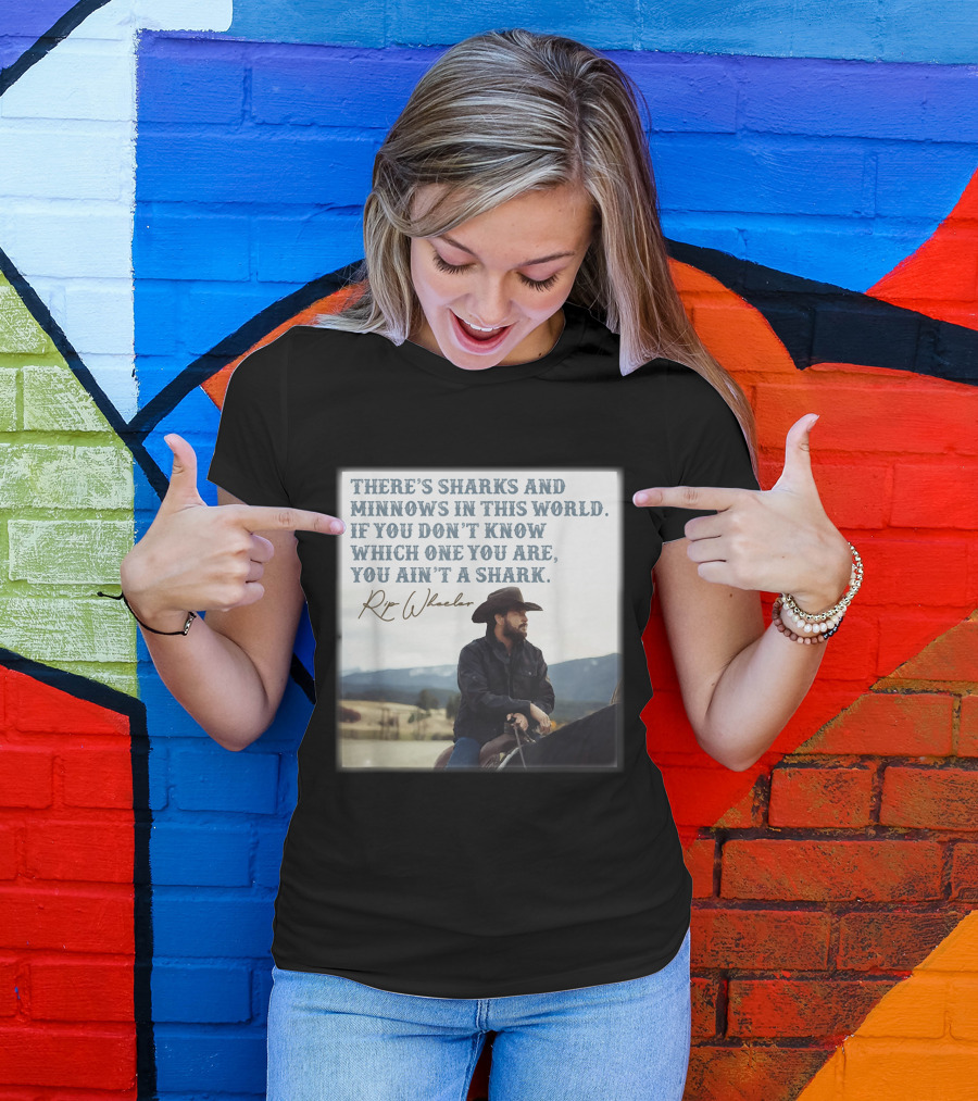 Rip Wheeler There's Sharks And Minnows In This World Yellowstone XErjr T-Shirt