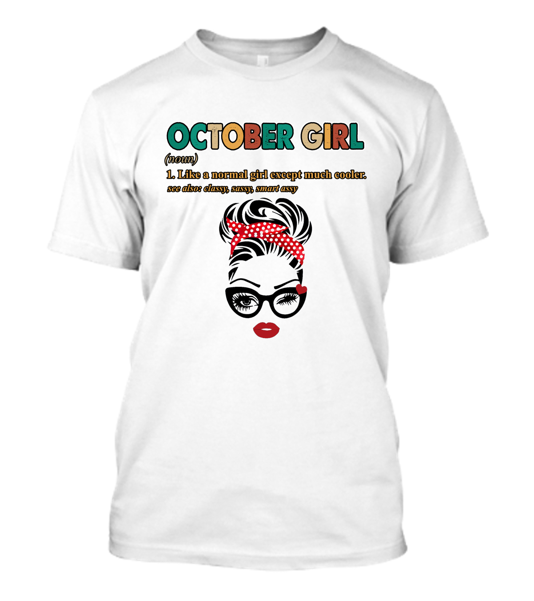 October Girl Noun Like A Normal Girl Except Much Cooler Classy Sassy Smart Assy T-Shirt