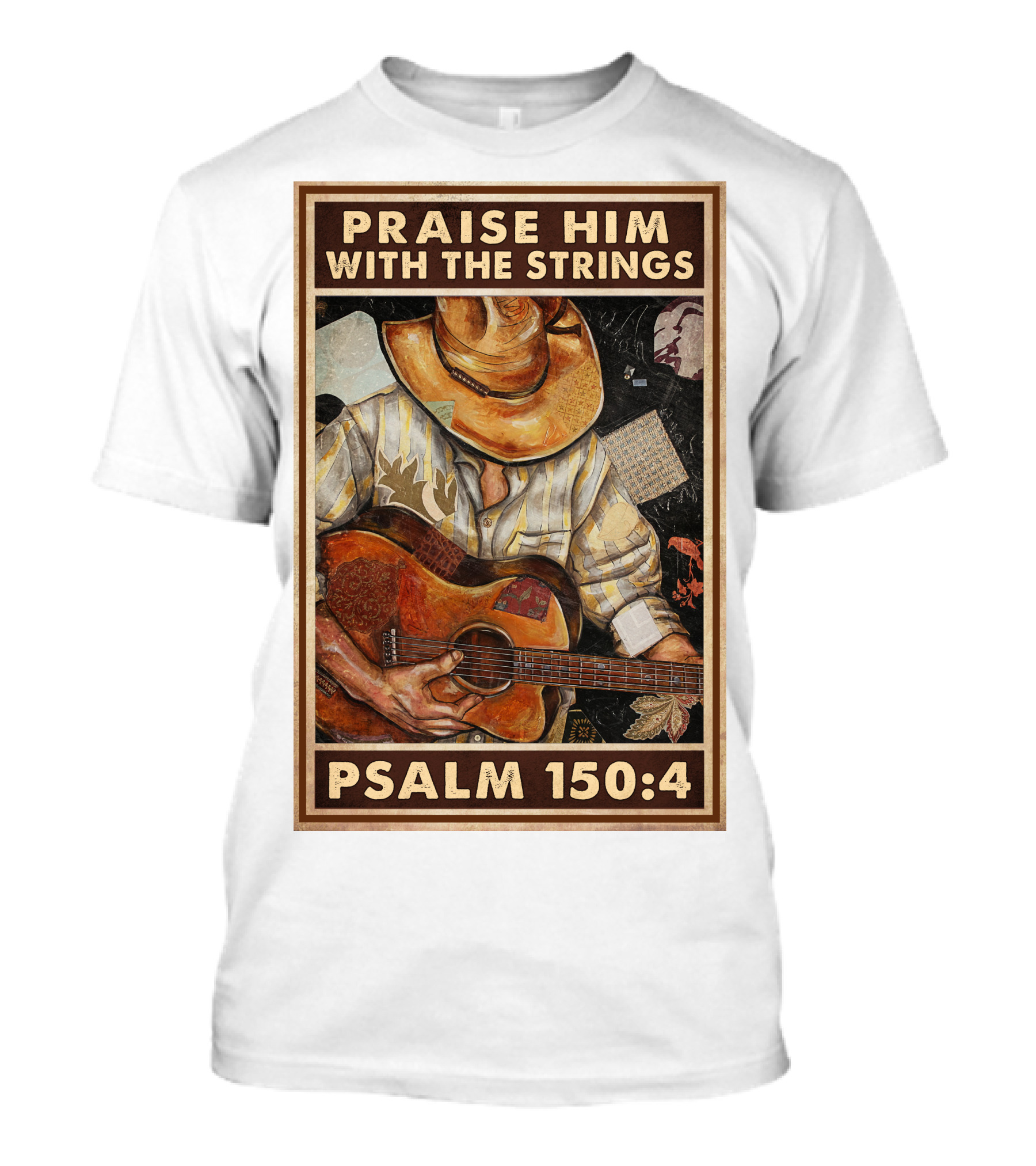 Praise Him With The Strings Psalm 150:4 T-Shirt