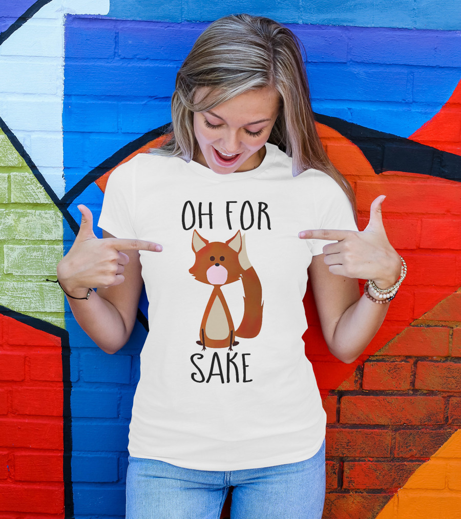 Oh For Fox Sake T-Shirt