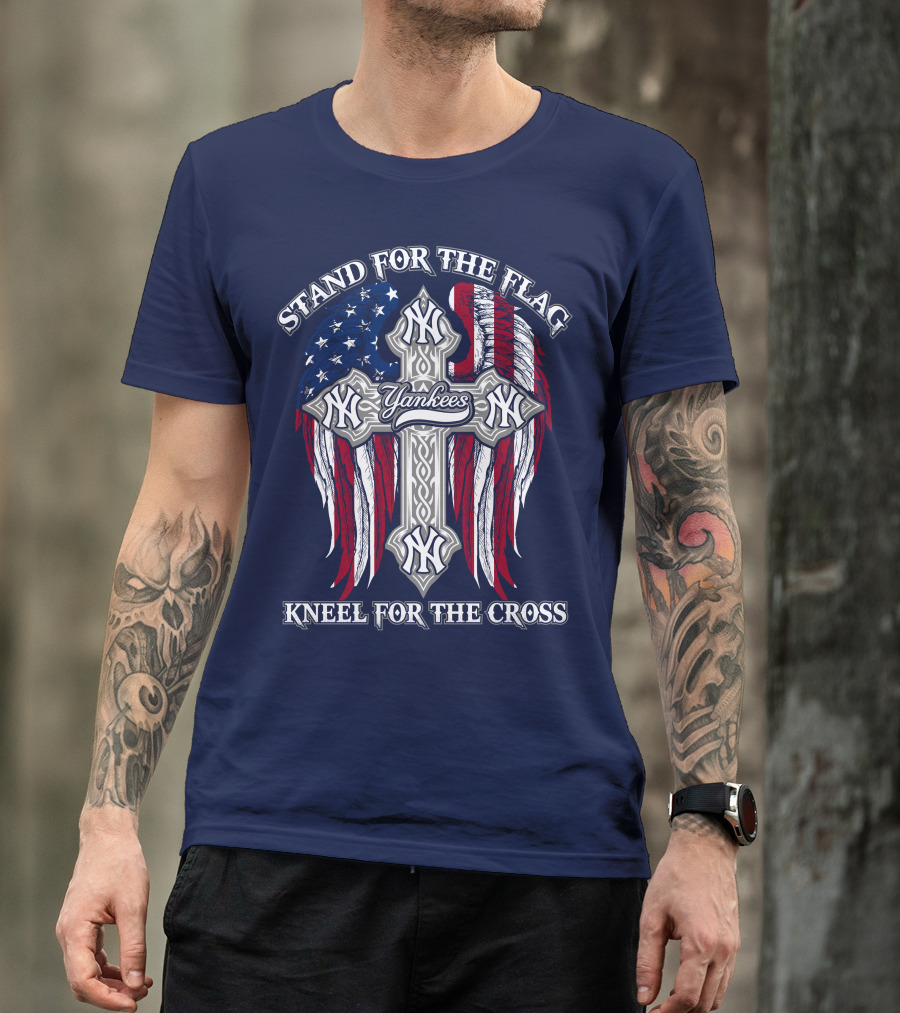 Stand For The Flag Kneel For The Cross Yankees T-Shirt