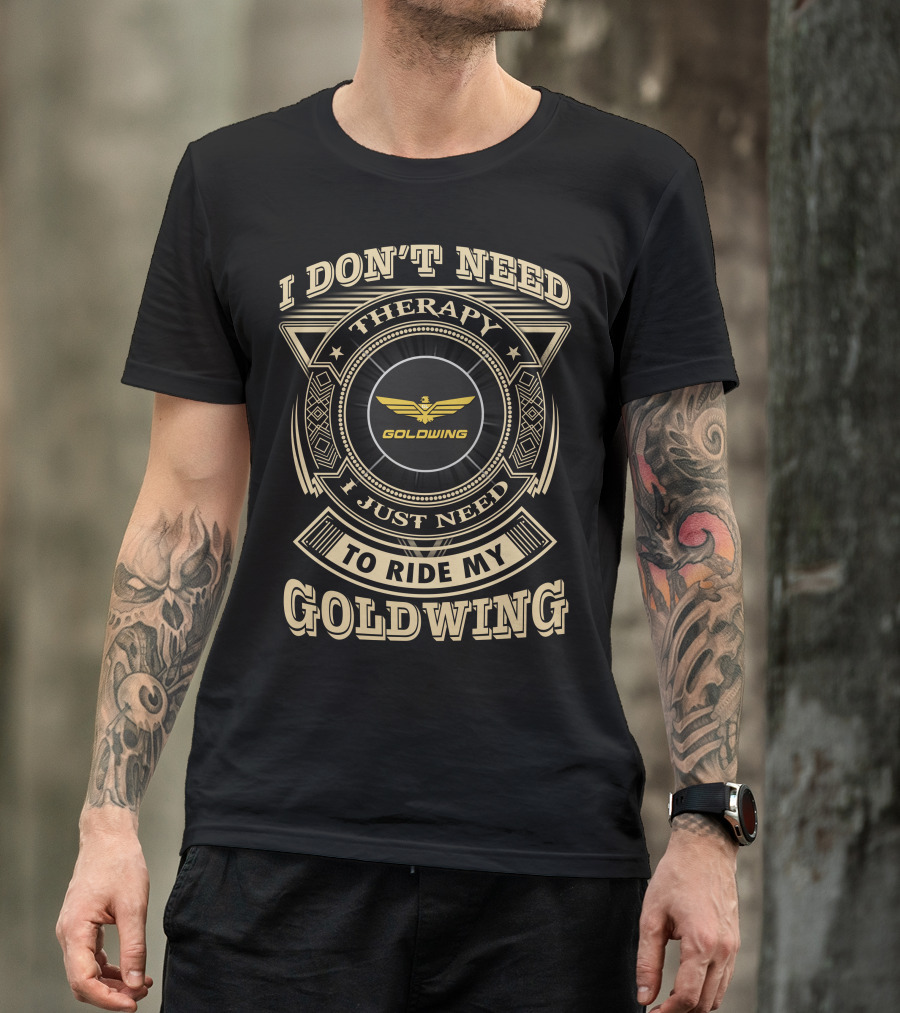 I Don't Need Therapy I Just Need To Ride My Goldwing T-Shirt