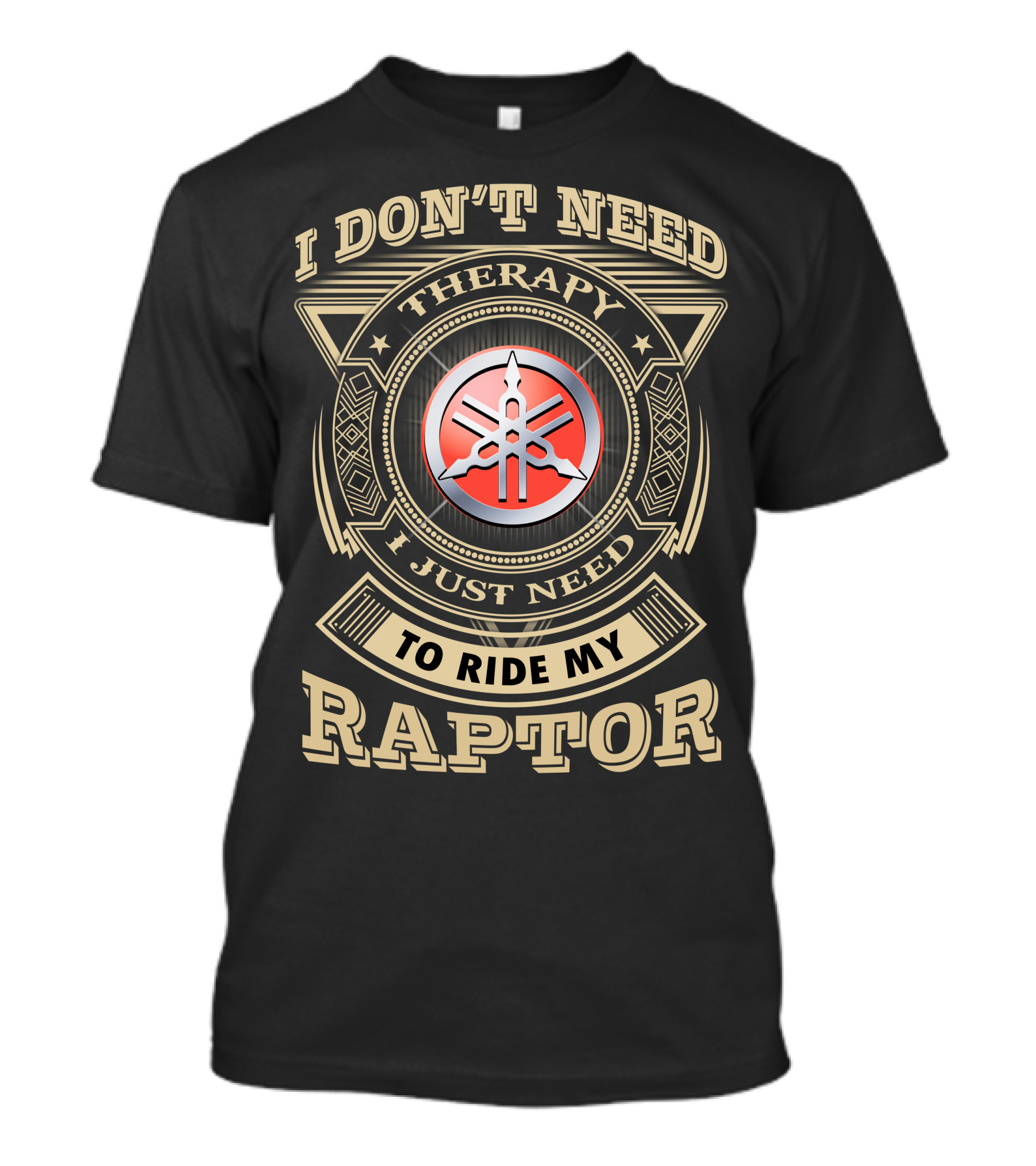 I Don't Need Therapy I Just Need To Ride My Yamaha Raptor T-Shirt